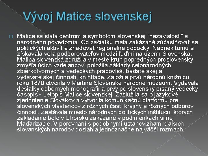 Vývoj Matice slovenskej � Matica sa stala centrom a symbolom slovenskej "nezávislosti" a národného