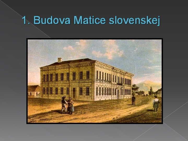 1. Budova Matice slovenskej 