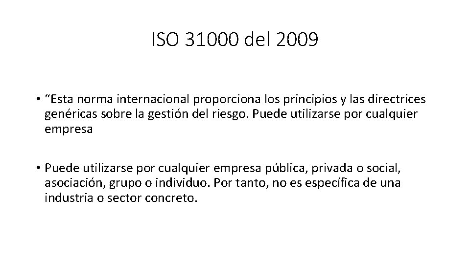 ISO 31000 del 2009 • “Esta norma internacional proporciona los principios y las directrices