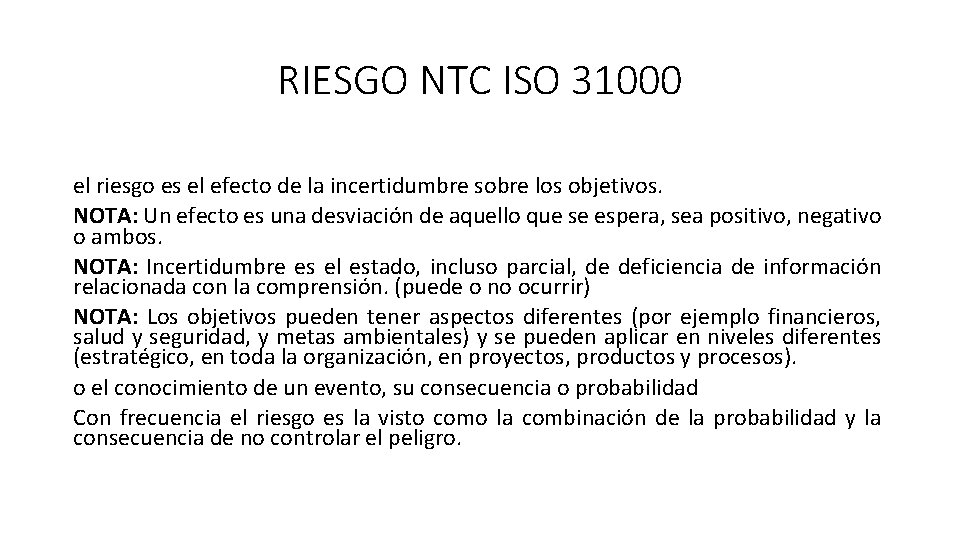 RIESGO NTC ISO 31000 el riesgo es el efecto de la incertidumbre sobre los