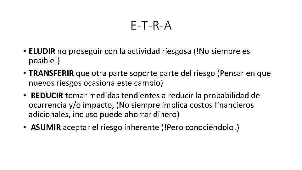 E-T-R-A • ELUDIR no proseguir con la actividad riesgosa (!No siempre es posible!) •