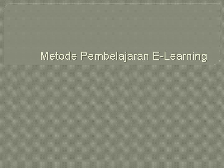 Metode Pembelajaran E-Learning 