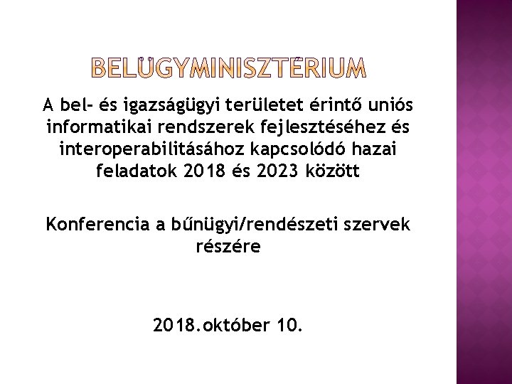 A bel- és igazságügyi területet érintő uniós informatikai rendszerek fejlesztéséhez és interoperabilitásához kapcsolódó hazai