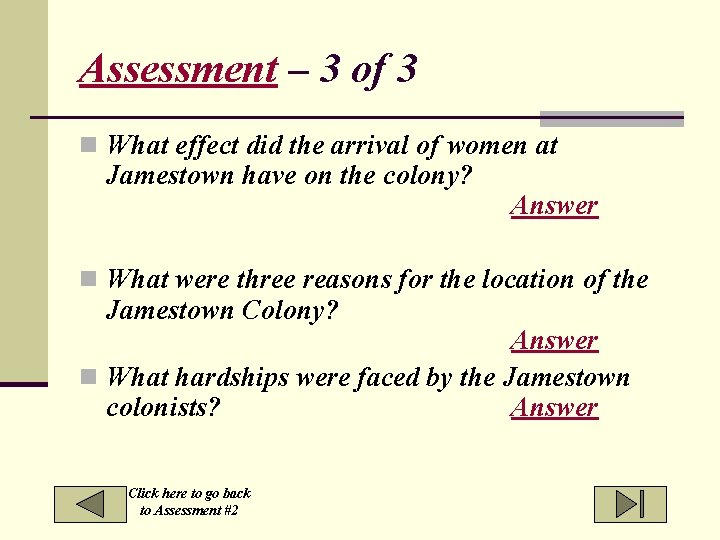 Assessment – 3 of 3 n What effect did the arrival of women at
