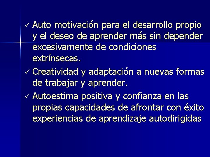 Auto motivación para el desarrollo propio y el deseo de aprender más sin depender