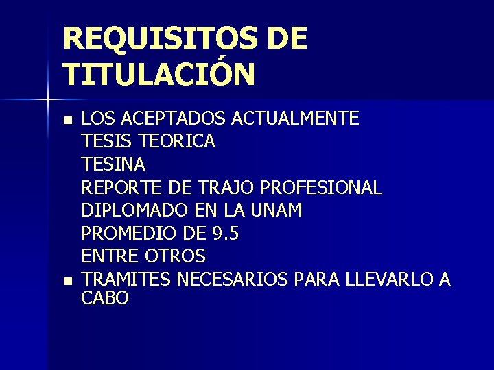 REQUISITOS DE TITULACIÓN n n LOS ACEPTADOS ACTUALMENTE TESIS TEORICA TESINA REPORTE DE TRAJO