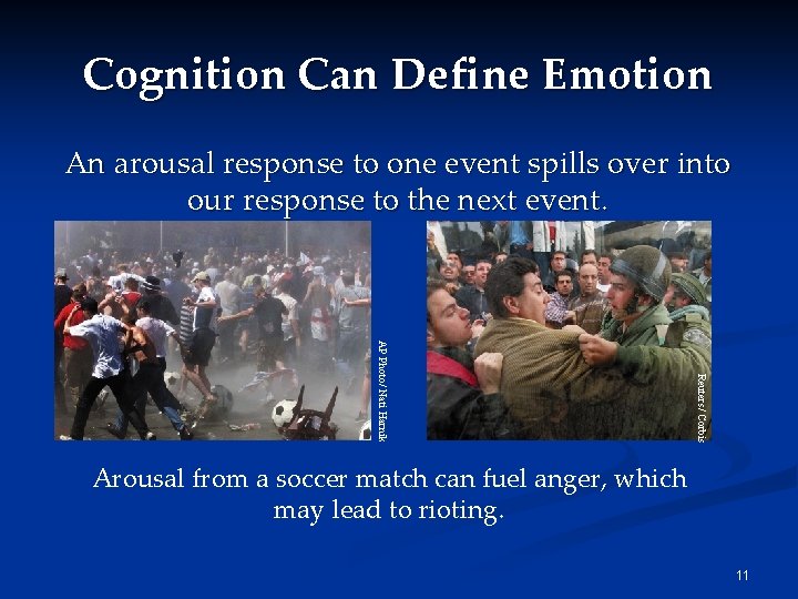 Cognition Can Define Emotion An arousal response to one event spills over into our