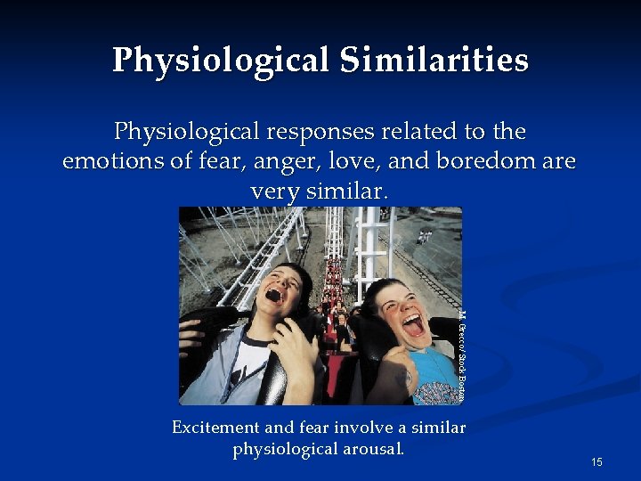 Physiological Similarities Physiological responses related to the emotions of fear, anger, love, and boredom