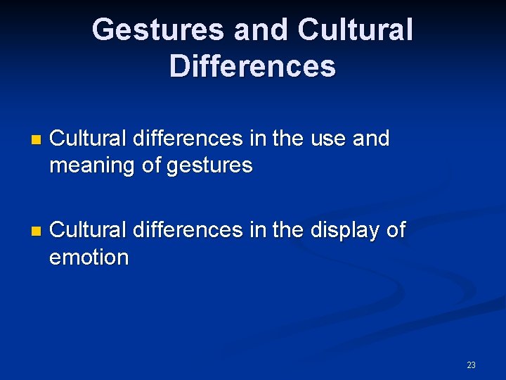 Gestures and Cultural Differences n Cultural differences in the use and meaning of gestures