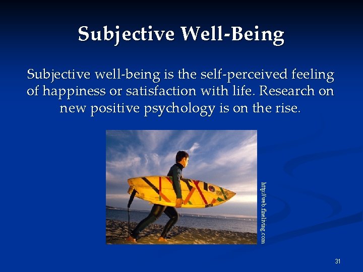 Subjective Well-Being Subjective well-being is the self-perceived feeling of happiness or satisfaction with life.