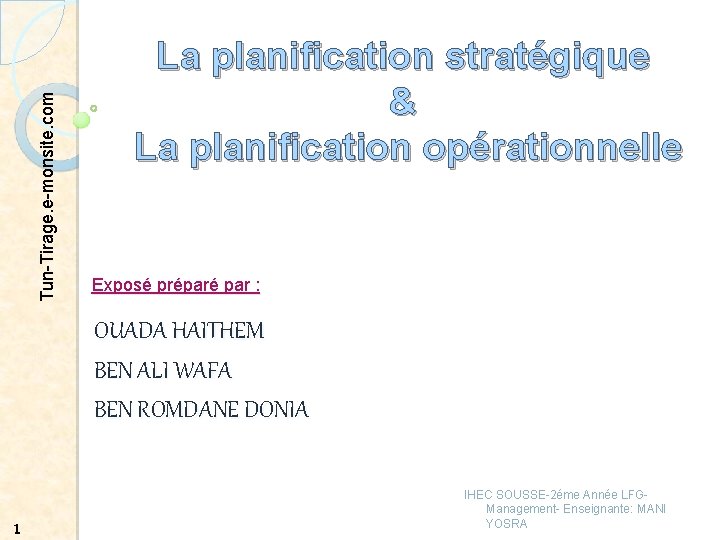 Tun-Tirage. e-monsite. com La planification stratégique & La planification opérationnelle Exposé préparé par :