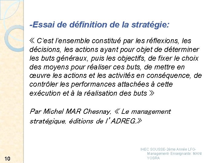 -Essai de définition de la stratégie: « C’est l’ensemble constitué par les réflexions, les