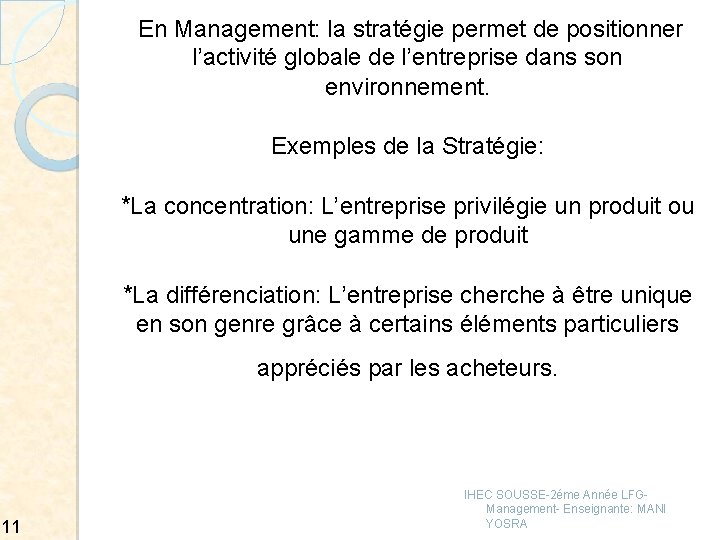  En Management: la stratégie permet de positionner l’activité globale de l’entreprise dans son