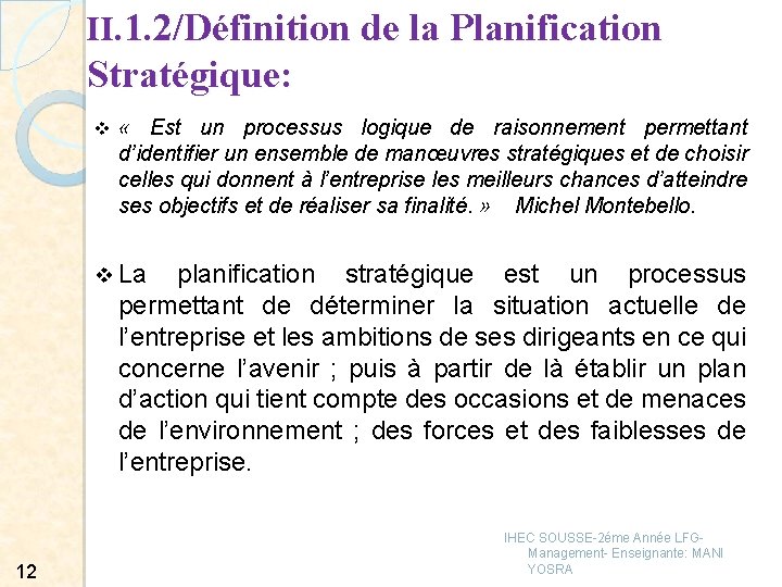 II. 1. 2/Définition de la Planification Stratégique: v « Est un processus logique de