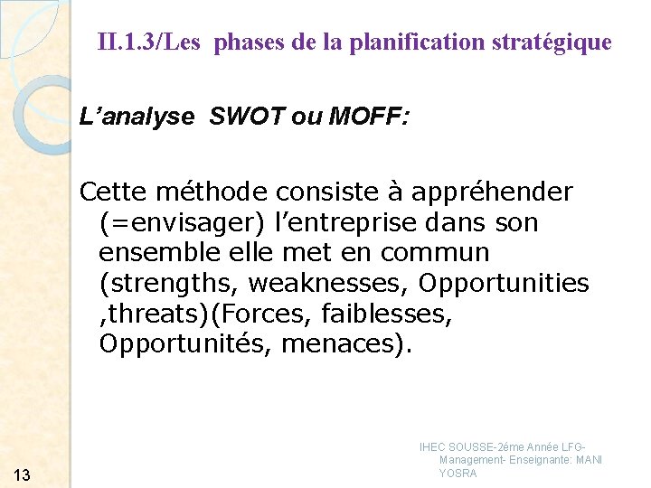 II. 1. 3/Les phases de la planification stratégique L’analyse SWOT ou MOFF: Cette méthode