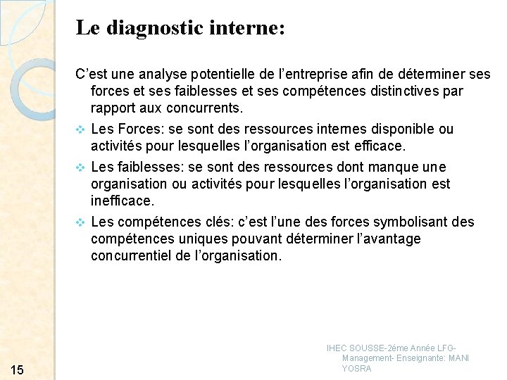 Le diagnostic interne: C’est une analyse potentielle de l’entreprise afin de déterminer ses forces