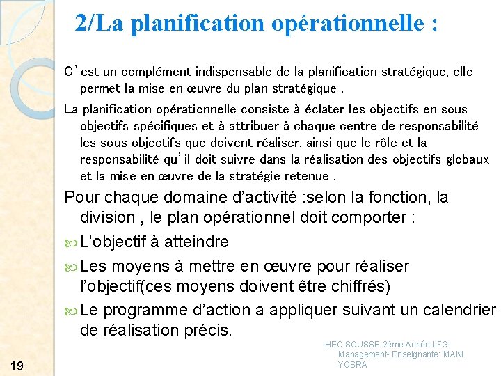 2/La planification opérationnelle : C’est un complément indispensable de la planification stratégique, elle permet