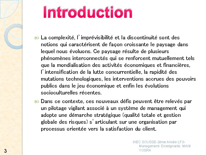 Introduction La complexité, l’imprévisibilité et la discontinuité sont des notions qui caractérisent de façon