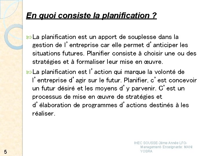 En quoi consiste la planification ? La planification est un apport de souplesse dans