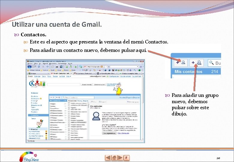 Utilizar una cuenta de Gmail. Contactos. Este es el aspecto que presenta la ventana