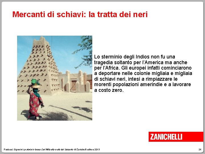 Mercanti di schiavi: la tratta dei neri Lo sterminio degli Indios non fu una