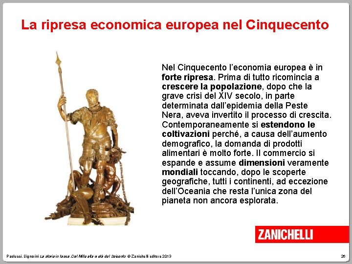 La ripresa economica europea nel Cinquecento Nel Cinquecento l’economia europea è in forte ripresa.