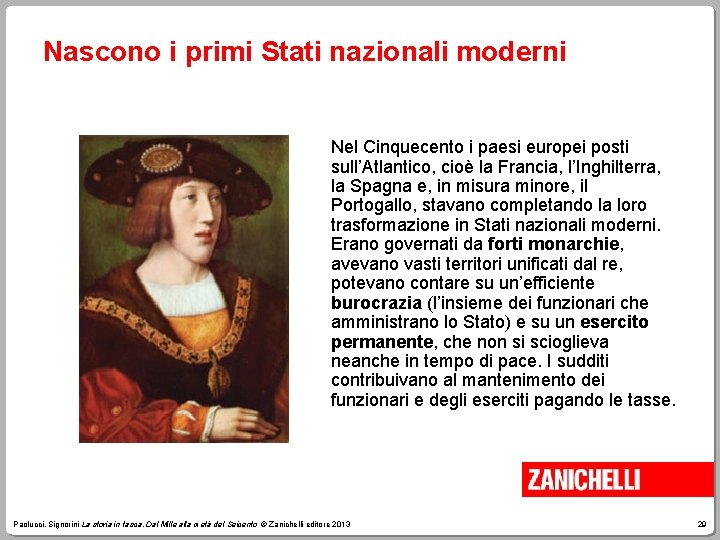 Nascono i primi Stati nazionali moderni Nel Cinquecento i paesi europei posti sull’Atlantico, cioè