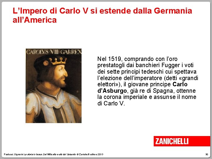 L’Impero di Carlo V si estende dalla Germania all’America Nel 1519, comprando con l’oro