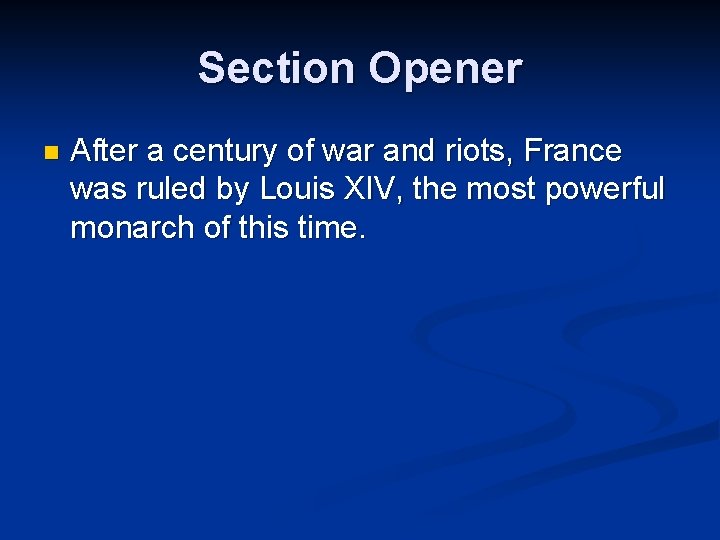 Section Opener n After a century of war and riots, France was ruled by