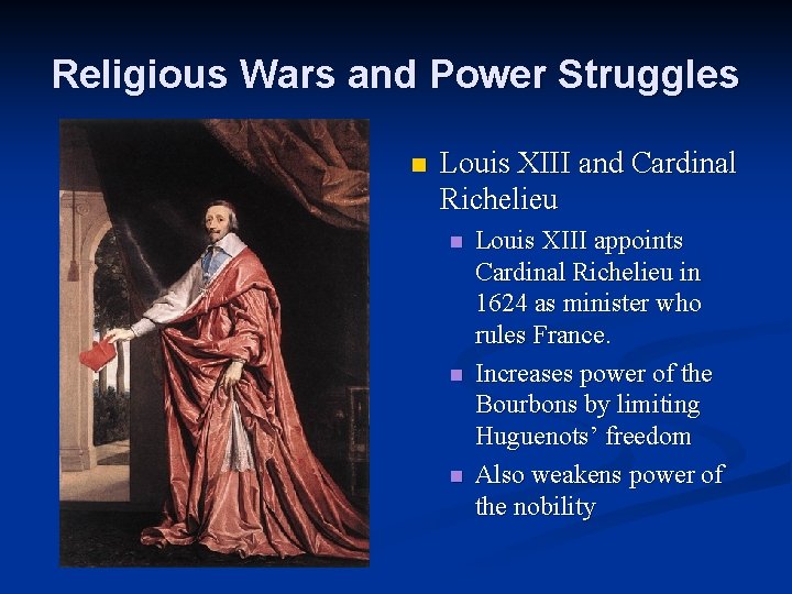 Religious Wars and Power Struggles n Louis XIII and Cardinal Richelieu n n n