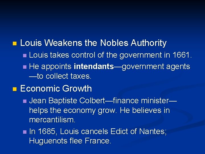 n Louis Weakens the Nobles Authority Louis takes control of the government in 1661.