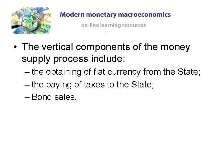 • The vertical components of the money supply process include: – the obtaining • The vertical components of the money supply process include: – the obtaining