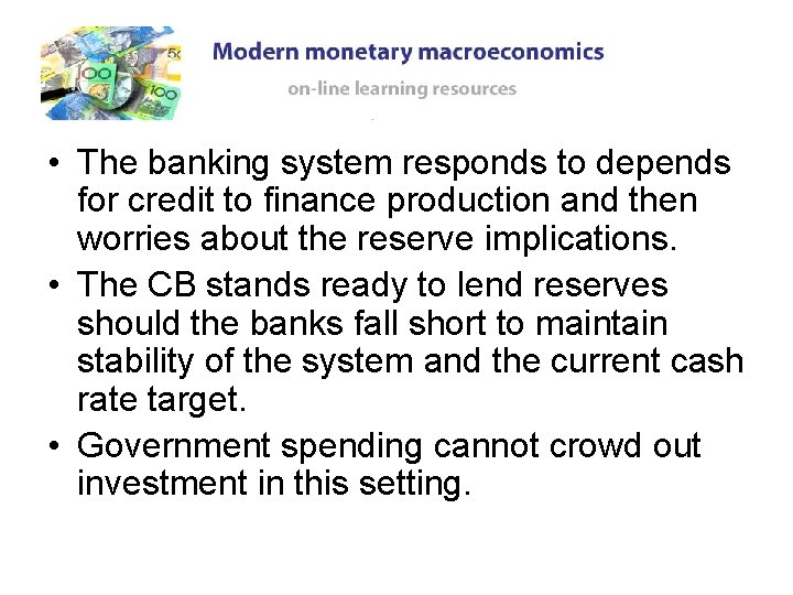 • The banking system responds to depends for credit to finance production and • The banking system responds to depends for credit to finance production and