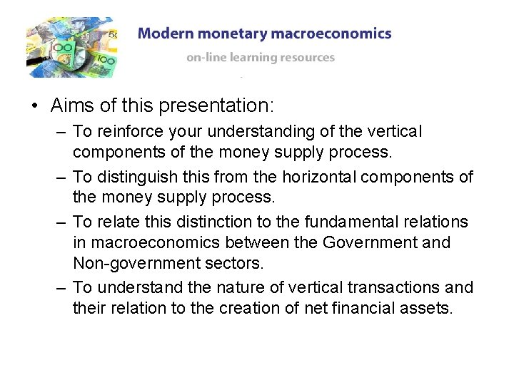 • Aims of this presentation: – To reinforce your understanding of the vertical • Aims of this presentation: – To reinforce your understanding of the vertical
