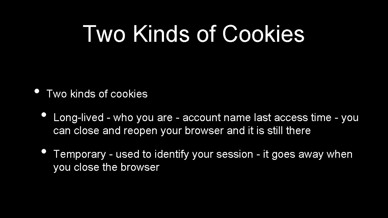 Two Kinds of Cookies • Two kinds of cookies • • Long-lived - who