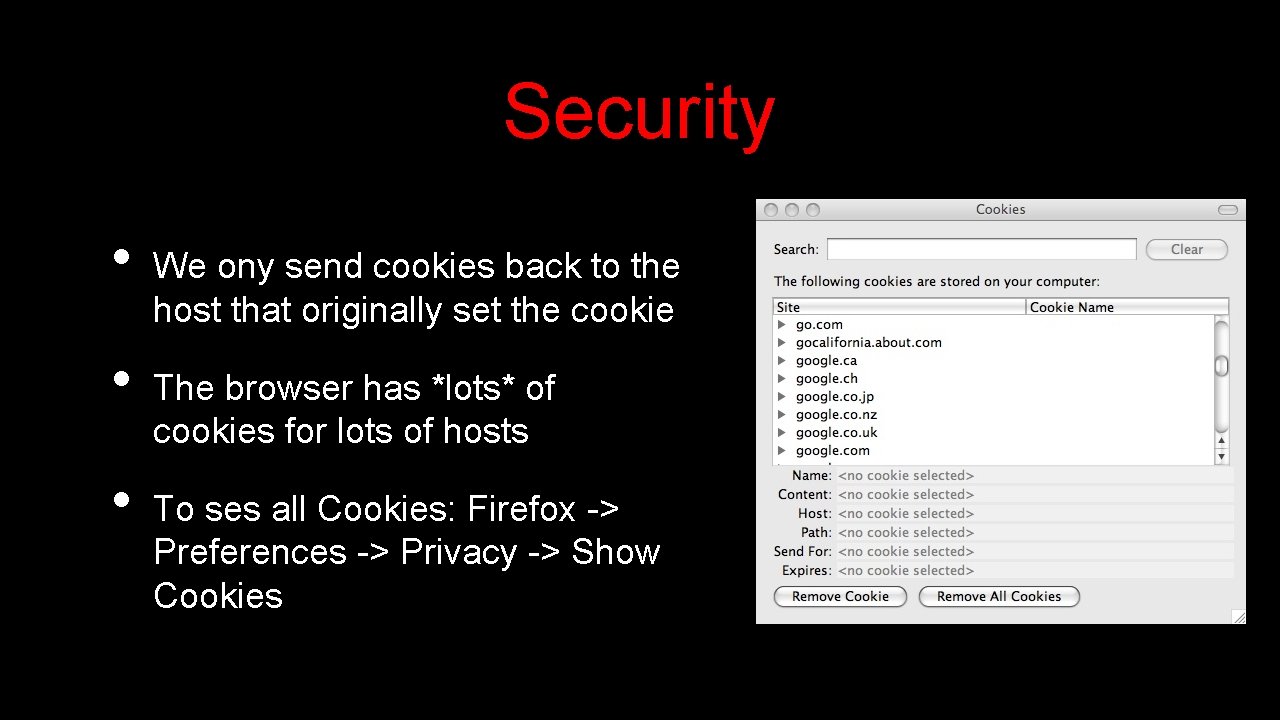 Security • • • We ony send cookies back to the host that originally