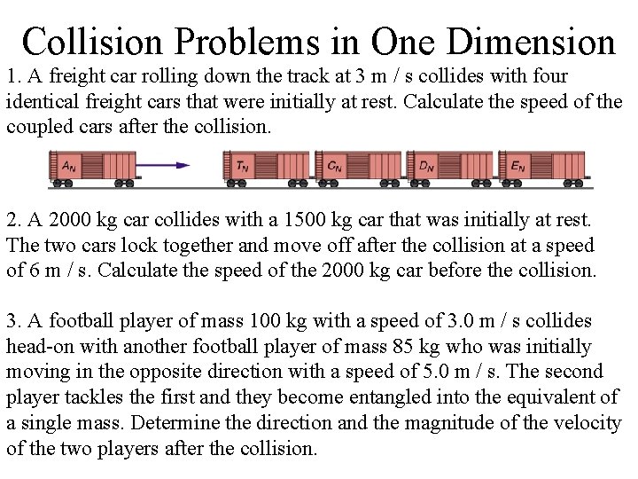 Collision Problems in One Dimension 1. A freight car rolling down the track at