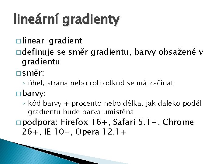 lineární gradienty � linear-gradient � definuje se směr gradientu, barvy obsažené v gradientu �