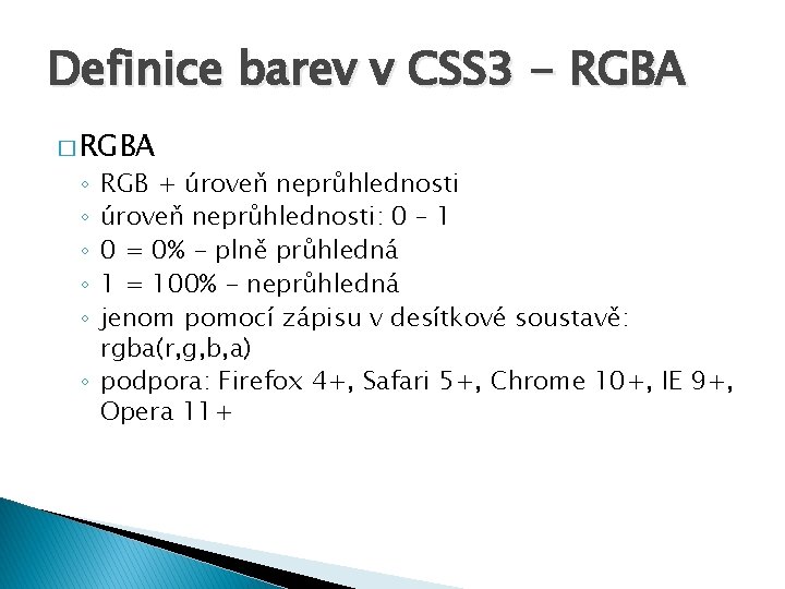 Definice barev v CSS 3 - RGBA � RGBA RGB + úroveň neprůhlednosti: 0