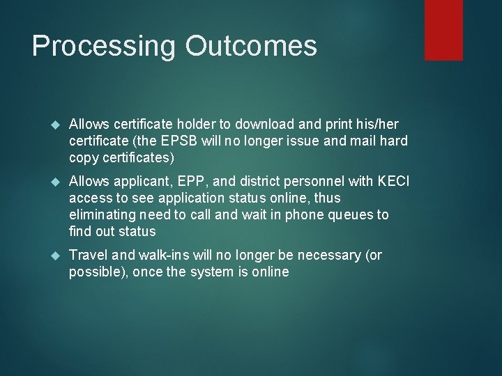 Processing Outcomes Allows certificate holder to download and print his/her certificate (the EPSB will Processing Outcomes Allows certificate holder to download and print his/her certificate (the EPSB will
