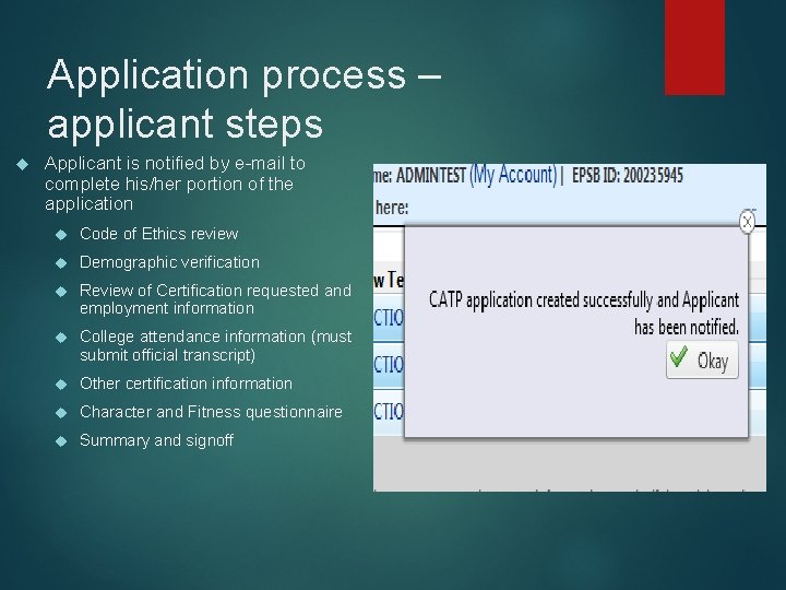 Application process – applicant steps Applicant is notified by e-mail to complete his/her portion Application process – applicant steps Applicant is notified by e-mail to complete his/her portion