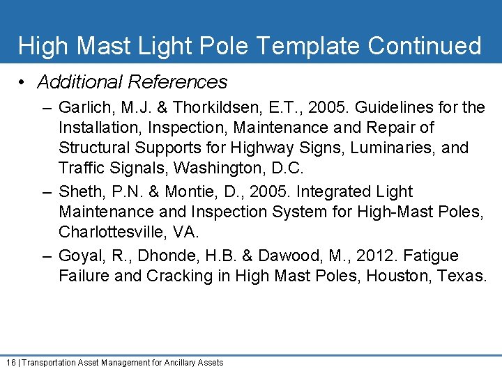 High Mast Light Pole Template Continued • Additional References – Garlich, M. J. &