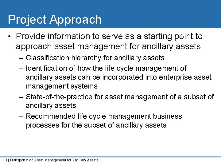 Project Approach • Provide information to serve as a starting point to approach asset