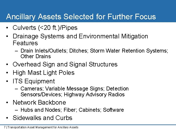 Ancillary Assets Selected for Further Focus • Culverts (<20 ft. )/Pipes • Drainage Systems