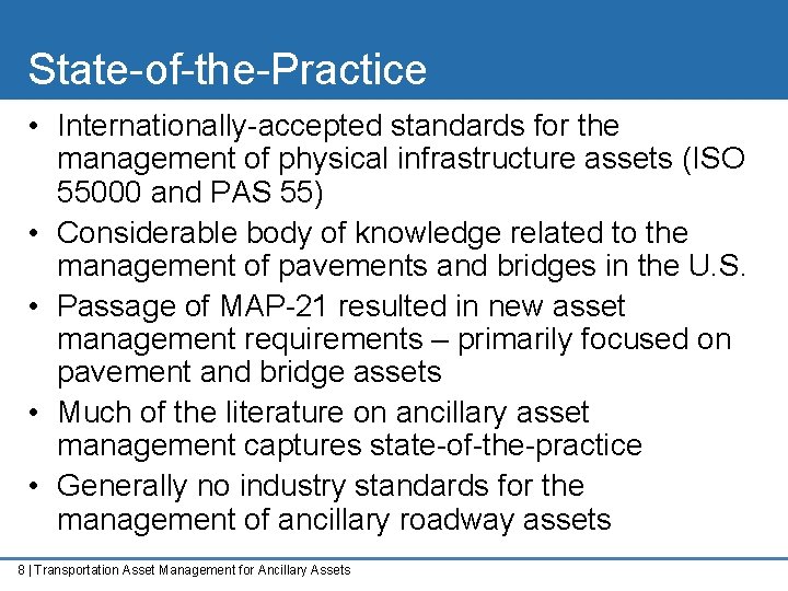 State-of-the-Practice • Internationally-accepted standards for the management of physical infrastructure assets (ISO 55000 and