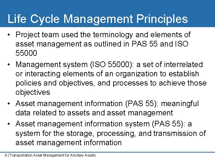 Life Cycle Management Principles • Project team used the terminology and elements of asset