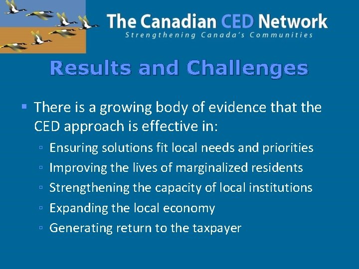 Results and Challenges § There is a growing body of evidence that the CED