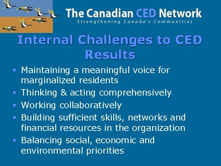Internal Challenges to CED Results § Maintaining a meaningful voice for marginalized residents §
