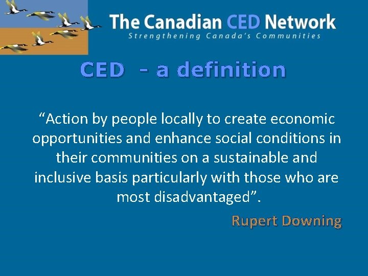 CED - a definition “Action by people locally to create economic opportunities and enhance