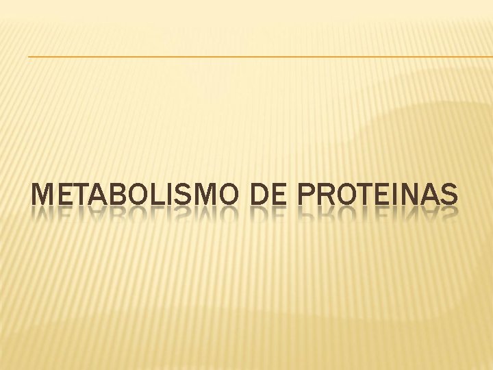 METABOLISMO DE PROTEINAS 